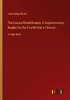 The Louisa Alcott Reader; A Supplementary Reader for the Fourth Year of School