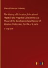 The History of Education; Educational Practice and Progress Considered As a Phase of the Development and Spread of Western Civilization, Part IV of 4 parts