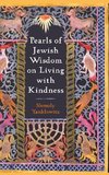 Pearls of Jewish Wisdom on Living with Kindness