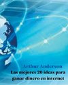 Las Mejores 20 Ideas para Ganar Dinero en Internet