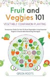 Fruit and Veggies 101 - Vegetable Companion Planting