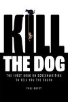KILL THE DOG