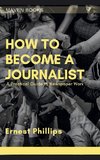 HOW TO BECOME A JOURNALIST