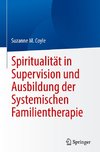 Spiritualität in Supervision und Ausbildung der Systemischen Familientherapie