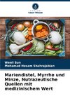 Mariendistel, Myrrhe und Minze, Nutrazeutische Quellen mit medizinischem Wert