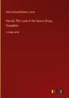Harold; The Last of the Saxon Kings, Complete