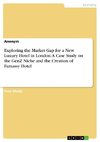 Exploring the Market Gap for a New Luxury Hotel in London. A Case Study on the GenZ Niche and the Creation of Famassy Hotel