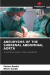 ANEURYSMS OF THE SUBRENAL ABDOMINAL AORTA