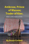 Ambrose, Prince of Wessex; Trader of Kiev