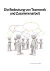 Die Bedeutung von Teamwork und Zusammenarbeit
