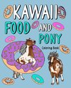 Kawaii Food and Pony Coloring Book