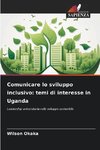 Comunicare lo sviluppo inclusivo: temi di interesse in Uganda