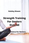 Strength Training For Seniors Over 60
