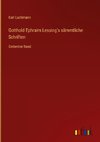 Gotthold Ephraim Lessing's sämmtliche Schriften