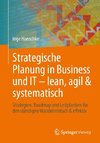 Strategische Planung in Business und IT - lean, agil & systematisch
