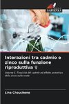 Interazioni tra cadmio e zinco sulla funzione riproduttiva ¿