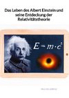 Das Leben des Albert Einstein und seine Entdeckung der Relativitätstheorie