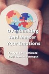 Overthinking And Master Your Emotions