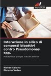Interazione in silico di composti bioattivi contro Pseudomonas spp.