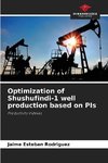 Optimization of Shushufindi-1 well production based on PIs