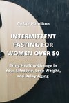 INTERMITTENT  FASTING FOR WOMEN  OVER 50