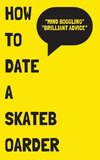 How to Date a Skateboarder