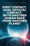 First Contact, Dual Official Contact, with Another Human Race from Another Planet