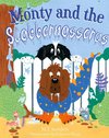 Monty and the Slobbernosserus