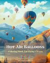 Hot Air Balloons - Coloring Book for Flying Lovers