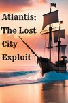 Atlantis; The Lost City Exploit