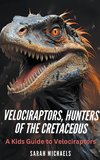 Velociraptors, Hunters of the Cretaceous