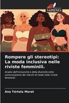 Rompere gli stereotipi: La moda inclusiva nelle riviste femminili.