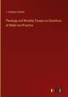 Theology and Morality Essays on Questions of Belief and Practice