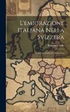 L'emigrazione Italiana Nella Svizzera: Con Una Lettera Di Numa Droz