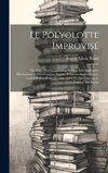 Le polyglotte improvisé ; ou, L'art d'écrire les langues sans les apprendre. Dictionnaire italien-français-anglais, français-anglais-italien, anglais-italien-français, avec 3,000 verbes conjugués. Langue des signes