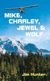 MIKE, CHARLEY, JEWEL & WOLF