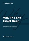 Why the End is Not Near