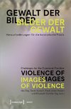 Gewalt der Bilder - Bilder der Gewalt / Violence of Images - Images of Violence