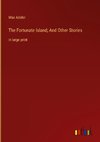 The Fortunate Island; And Other Stories