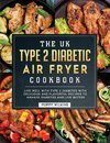 The UK Type 2 Diabetic Air Fryer Cookbook