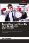 Controlling your time: the keys to optimum productivity
