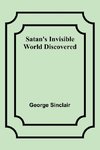 Satan's Invisible World Discovered