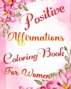 Positive Affirmations Coloring Book for Women