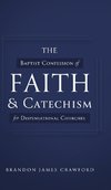The Baptist Confession of Faith and Catechism for Dispensational Churches