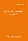 Okkultismus, Spiritismus, Aberglaube