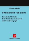 Sozialarbeit von unten - Praktische Methoden fortschrittlicher Sozialarbeit und Sozialpädagogik