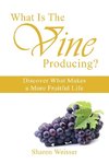 What Is The Vine Producing?