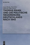 Thomas Mann und die politische Neuordnung Deutschlands nach 1945