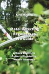 Metal Detecting Beginners to Pro Guide