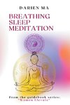 Breathing, Sleep, Meditation